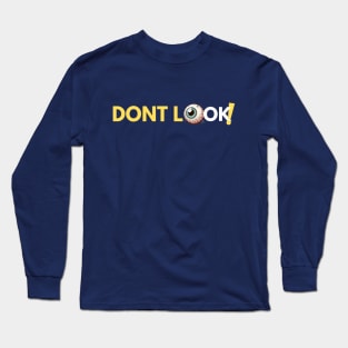 Don't Look! Long Sleeve T-Shirt